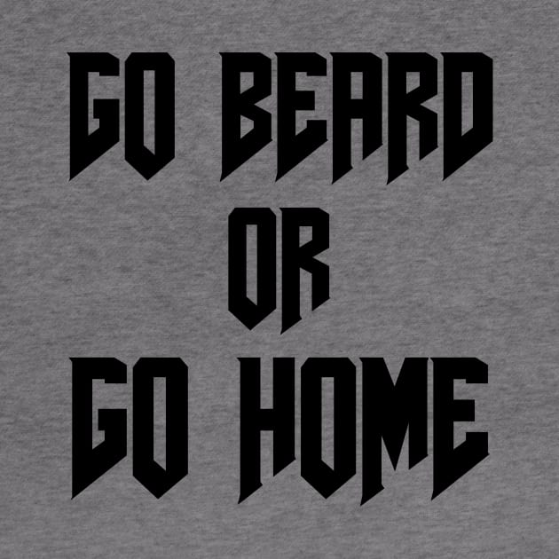 Go Beard OR Go Home by Jitesh Kundra